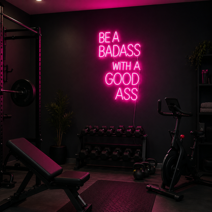 Be A Badass With A Good Ass LED Neon Sign - 03 Real Lifestyle Scene