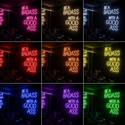Be A Badass With A Good Ass LED Neon Sign - 05 Color Grid