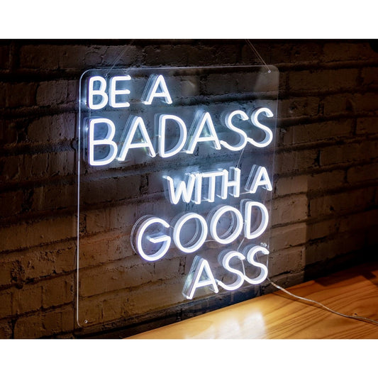 Be A Badass With A Good Ass Led Sign Business Neon Signs Wall Art