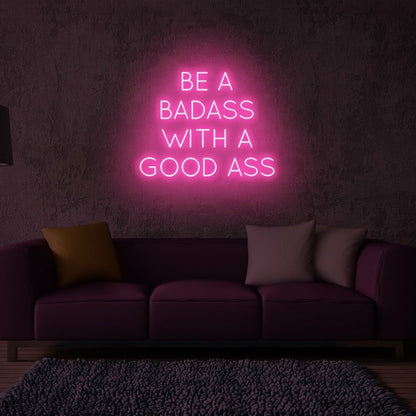 Be A Badass With Good Ass Led Neon Sign | Shineneon
