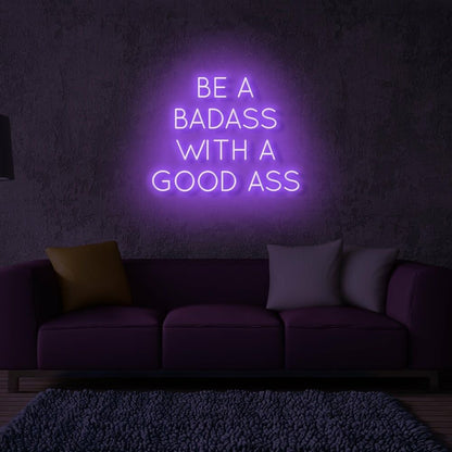 Be A Badass With Good Ass Led Neon Sign | Shineneon