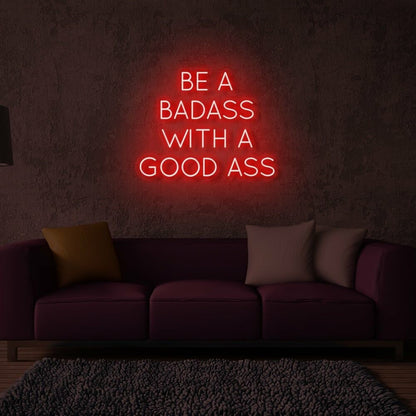 Be A Badass With Good Ass Led Neon Sign | Shineneon