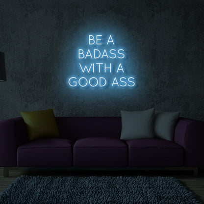 Be A Badass With Good Ass Led Neon Sign | Shineneon