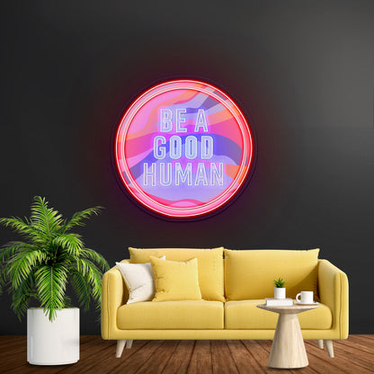 Be A Good Human Neon Signs For Neon Signs For Sale - Shineneon