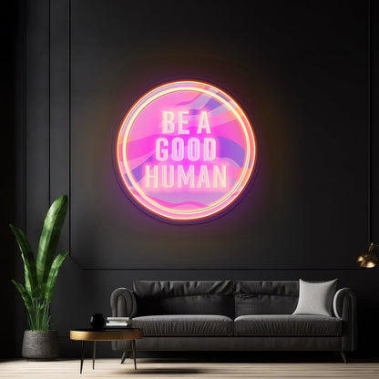 Be A Good Human Neon Signs For Neon Signs For Sale - Shineneon