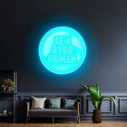 Be A Good Human Neon Signs For Neon Signs For Sale - Shineneon