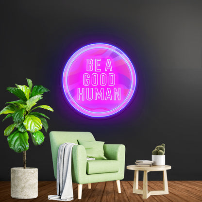 Be A Good Human Neon Signs For Neon Signs For Sale