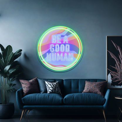 Be A Good Human Neon Signs For Neon Signs For Sale