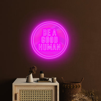 Be A Good Human Neon Signs For Neon Signs For Sale