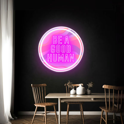 Be A Good Human Neon Signs For Neon Signs For Sale