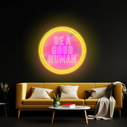 Be A Good Human Neon Signs For Neon Signs For Sale