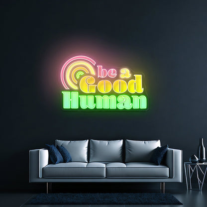 Be A Good Human Positivity Neon Signs For Neon Sign For Wall Art - Shineneon