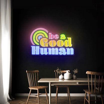 Be A Good Human Positivity Neon Signs For Neon Sign For Wall Art - Shineneon