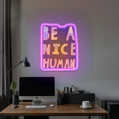 Be A Nice Human Led Neon Sign - Shineneon