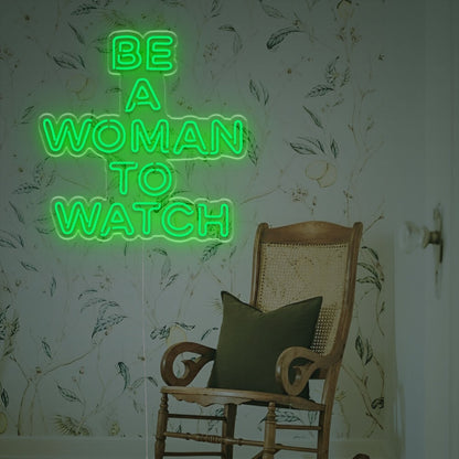 Be A Woaman To Watch Led Neon Sign | Shineneon