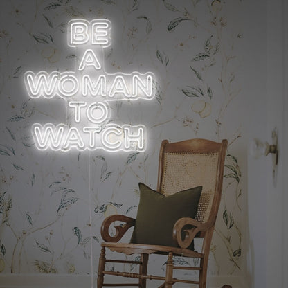 Be A Woaman To Watch Led Neon Sign | Shineneon