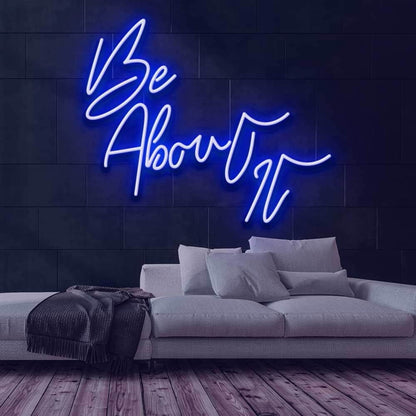 Be About It Neon Sign | Shineneon