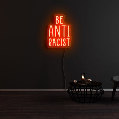 Be Anti Racist Neon Sign | Shineneon
