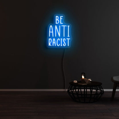 Be Anti Racist Neon Sign | Shineneon