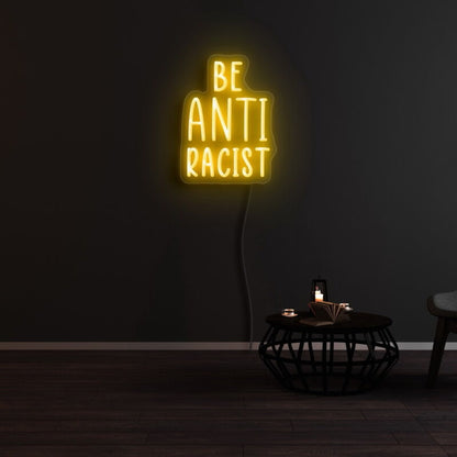 Be Anti Racist Neon Sign | Shineneon