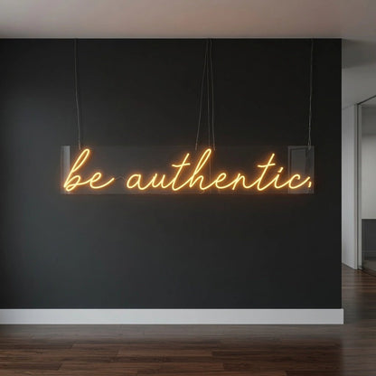 Be Authentic Hangs LED Neon Sign - Shineneon