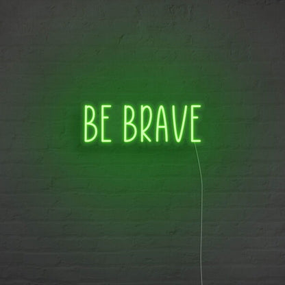 Be Brave Neon Sign For Motivational And Courageous Decor | Shineneon