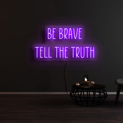 Be Brave Tell The Truth Neon Sign | Shineneon