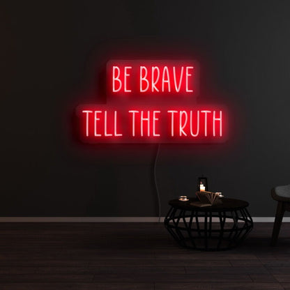 Be Brave Tell The Truth Neon Sign | Shineneon