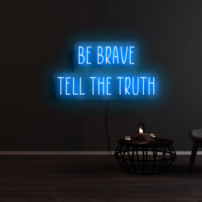 Be Brave Tell The Truth Neon Sign | Shineneon