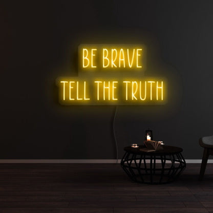 Be Brave Tell The Truth Neon Sign | Shineneon