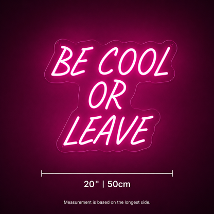 Be Cool Or Leave Wall Decor LED Neon Sign - 04 Size Image
