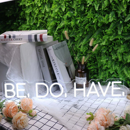 Be Do Have White Led Neon Sign - Shineneon