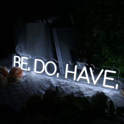 Be Do Have White Led Neon Sign - Shineneon
