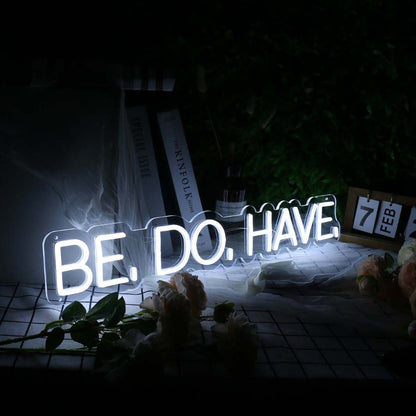 Be Do Have White Led Neon Sign - Shineneon