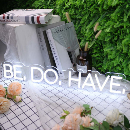 Be Do Have White Led Neon Sign - Shineneon