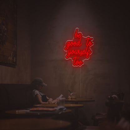 Be Good To Yourself Too Led Neon Sign | Shineneon