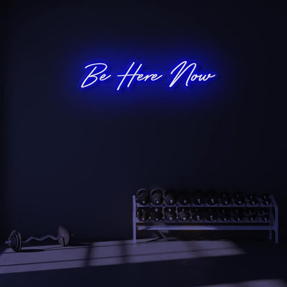 Be Here Now Led Neon Sign | Shineneon