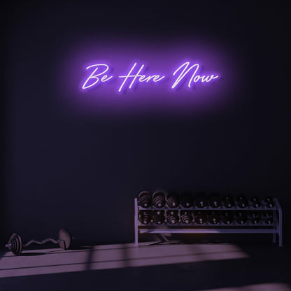 Be Here Now Led Neon Sign | Shineneon