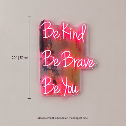 Be Kind Be Brave Be You LED Neon Sign - Shineneon
