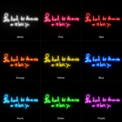 Be Kind To Animals Or I Ll Kill You LED Neon Sign - 05 Color Grid