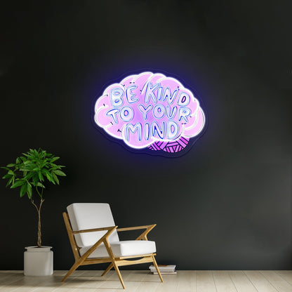 Be Kind To Your Mind Mental Health Neon Signs For Led Neon Signs - Shineneon