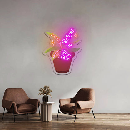 Be Leaf In Yourself Neon Signs For Bedroom - Shineneon