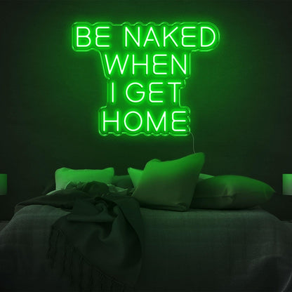 Be Naked When I Get Home Pink Led Neon Sign For Bedroom Decor | Shineneon