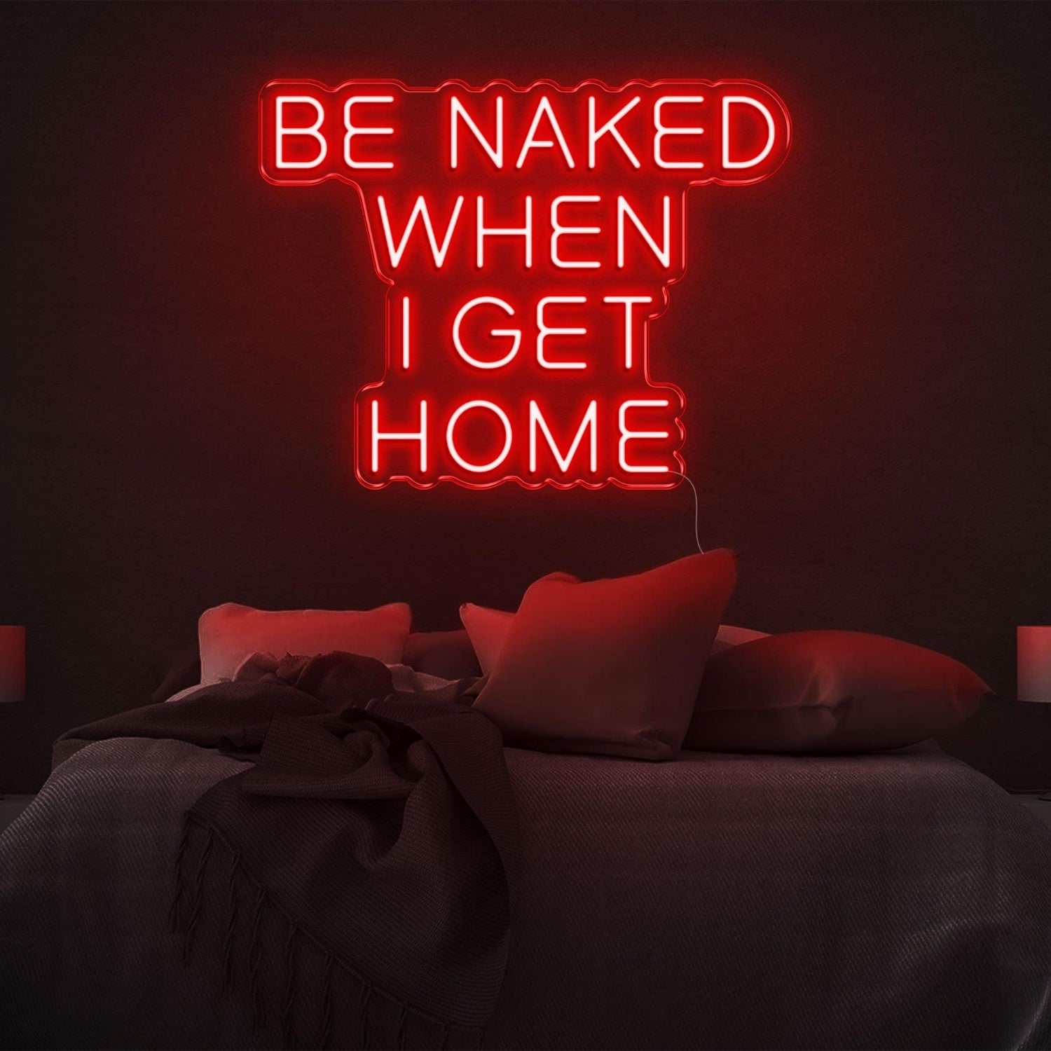 Be Naked When I Get Home Pink Led Neon Sign For Bedroom Decor | Shineneon
