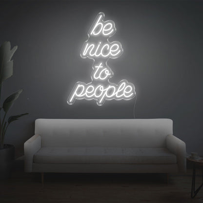 Be Nice To People White Led Neon Sign For Cozy Home And Studio Decor | Shineneon
