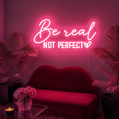 Be Real Not Perfect LED Neon Sign Wall Neon Sign - 01 Original Product Image