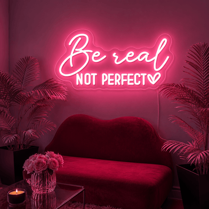 Be Real Not Perfect LED Neon Sign Wall Neon Sign - Shineneon