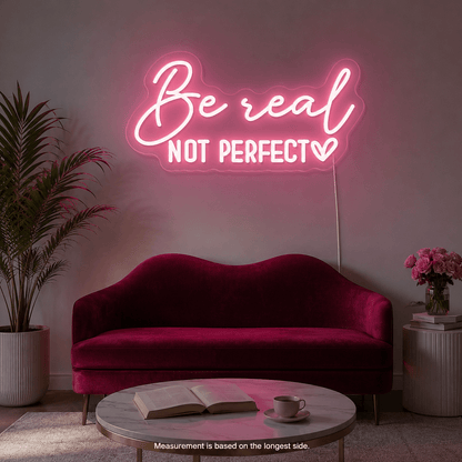 Be Real Not Perfect LED Neon Sign Wall Neon Sign - Shineneon