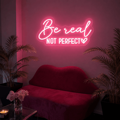 Be Real Not Perfect LED Neon Sign Wall Neon Sign - Shineneon