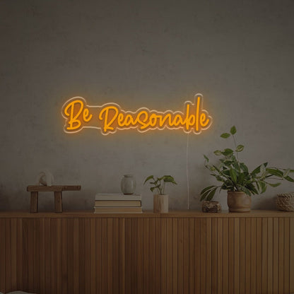 Be Reasonable Led Custom Led Neon Sign - Shineneon